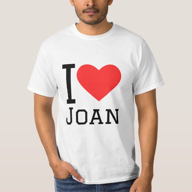 I love Joan  T-Shirt (Front)