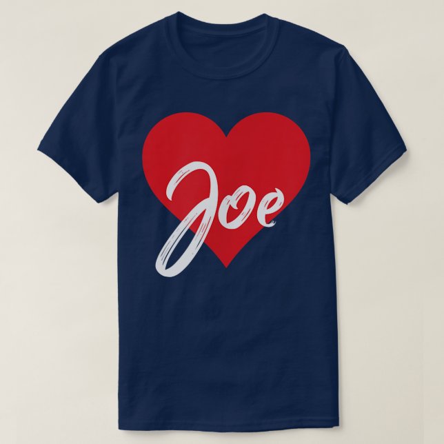 I Love Joe First Name Tshirt I Heart Named  (Design Front)