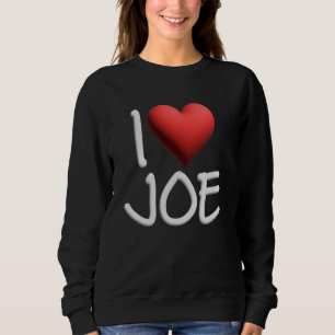 I Love Joe Name Personalised Men Guy BFF Joseph He Sweatshirt