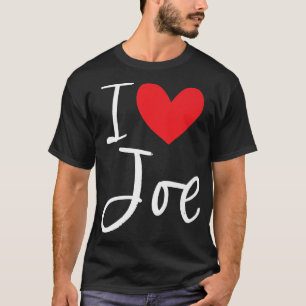 I Love Joe Name Personalized Boy Man BFF Friend He T-Shirt
