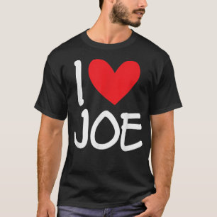 I Love Joe Name Personalized Men Guy BFF Friend He T-Shirt
