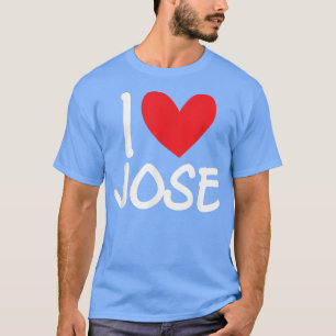 I Love Jose Name Personalised Men Guy BFF Friend H T-Shirt