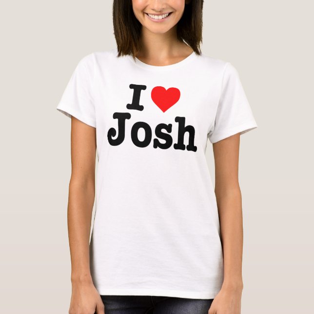 "I LOVE JOSH" T-Shirt (Front)