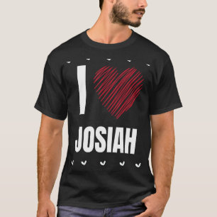 I Love JOSIAH First Name Cool Heart Funny Personal T-Shirt