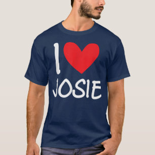 I Love Josie Name Personalised Girl Woman BFF Frie T-Shirt