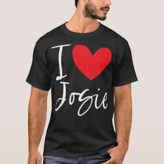 I Love Josie Name Personalised Girl Woman BFF Frie T-Shirt