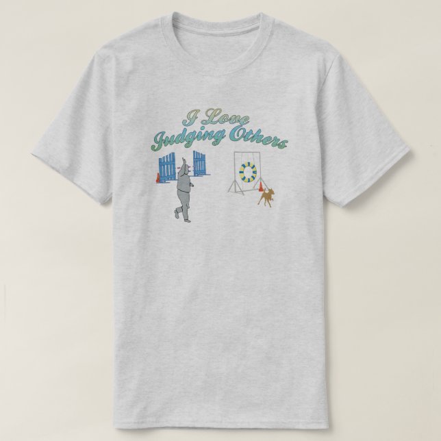 I Love Judging Others T-Shirt (Design Front)