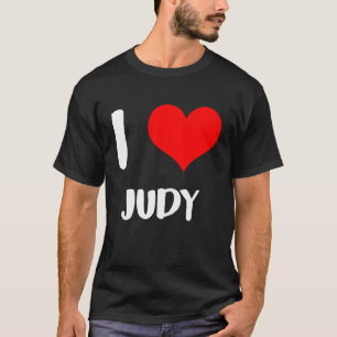I love JUDY my valentine sorry ladies guys heart b T-Shirt
