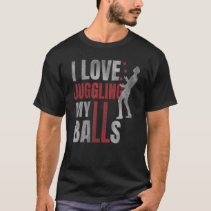 I Love Juggling My Balls Circus Humor Juggler Jug T-Shirt
