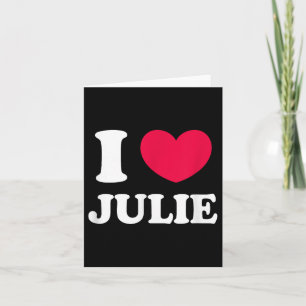 I Love Julie  Card