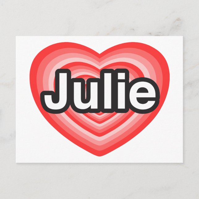 I love Julie. I love you Julie. Heart Postcard (Front)