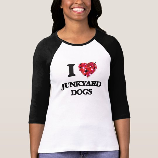 I love Junkyard Dogs T-Shirt