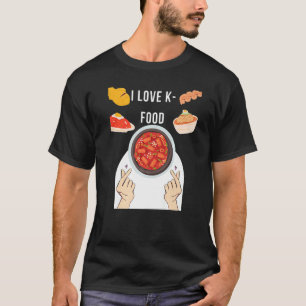 I Love K-Food Korean Food Lover Perfect For Gifts T-Shirt