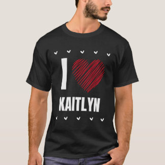 I Love Kaitlyn Cool Name Red Heart Funny Personali T-Shirt