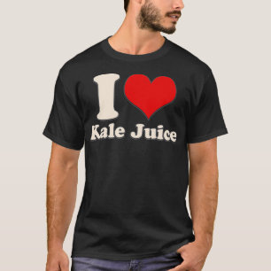 I Love Kale Juice T-Shirt