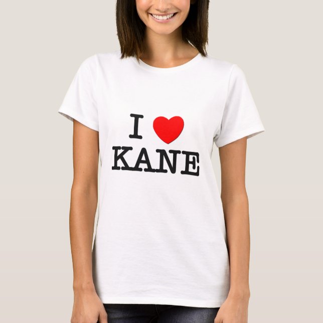 I Love Kane T-Shirt (Front)