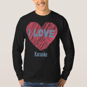 I Love Karaoke Heart Image Hobby Or Hobbyist T-Shirt