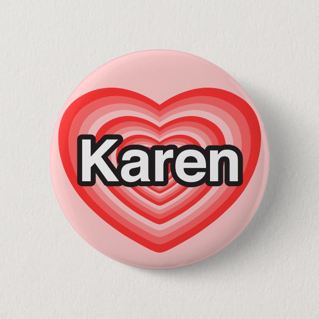 I love Karen. I love you Karen. Heart 6 Cm Round Badge (Front)