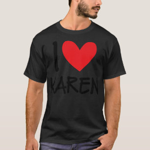 I Love Karen Name Personalized Girl Woman Bff Frie T-Shirt