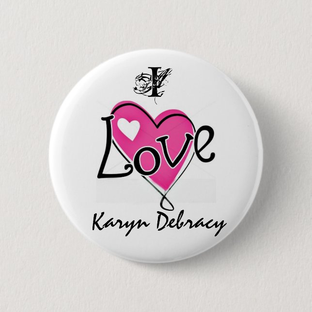 I love Karyn Debracy 6 Cm Round Badge (Front)