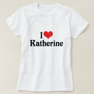 I Love Katherine T-Shirt