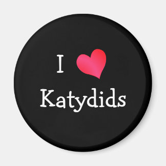 I Love Katydids Magnet