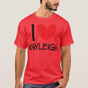 I Love Kayleigh Name Personalized Girl Woman BFF d T-Shirt