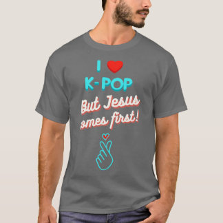 I Love KBut Jesus Comes First T-Shirt
