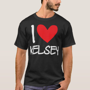 I Love Kelsey Name Personalized Girl Woman Bff Fri T-Shirt