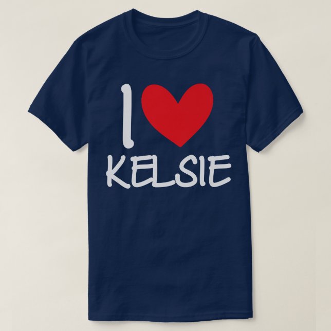 I Love Kelsie Name Personalized Girl Woman BFF Fri T-Shirt (Design Front)