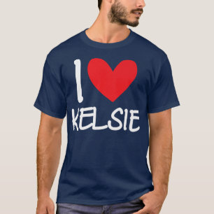 I Love Kelsie Name Personalized Girl Woman BFF Fri T-Shirt