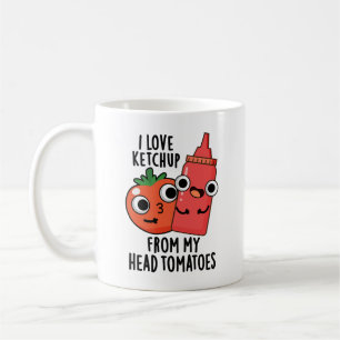 I Love Ketchup From My Head Tomatoes Food Pun Coffee Mug