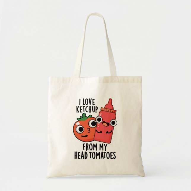 I Love Ketchup From My Head Tomatoes Food Pun Tote Bag (Front)