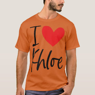 I Love Khloe Name Personalised Girl Woman BFF Frie T-Shirt