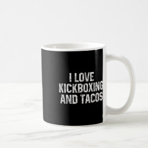 I Love Kickboxing And Tacos Funny Kickbox Martial Coffee Mug