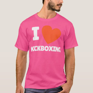 I Love Kickboxing I Heart Kickboxing Lovers T-Shirt