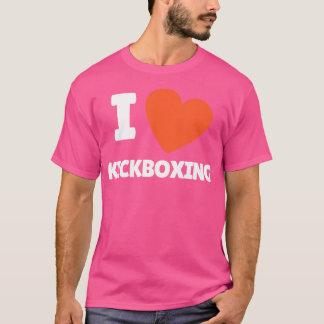 I Love Kickboxing I Heart Kickboxing Lovers T-Shirt