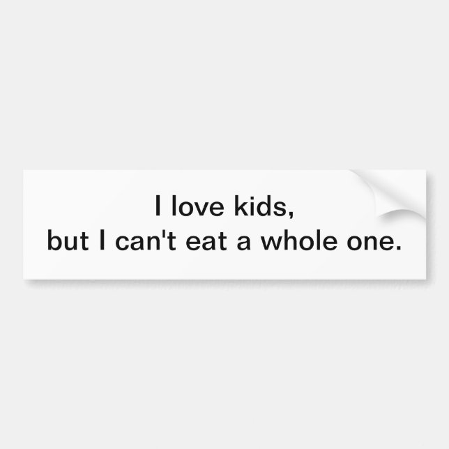 I love kids - bumper sticker (Front)