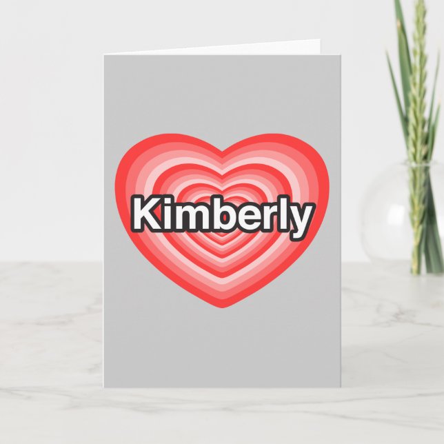 I love Kimberly. I love you Kimberly. Heart Card (Front)