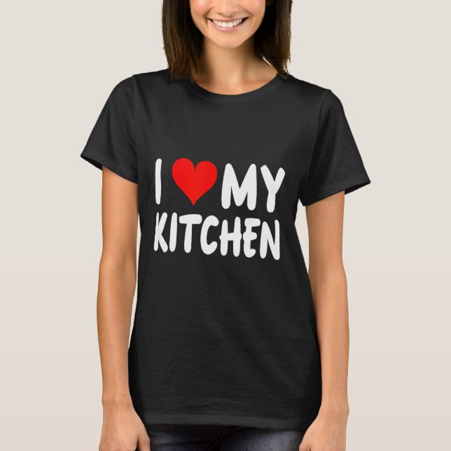 I Love Kitchen - Heart - Funny Cute Cook Remodel C T-Shirt (Front)