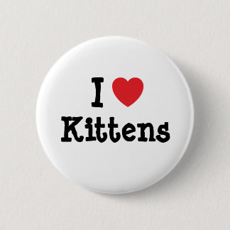 I love Kittens heart custom personalised 6 Cm Round Badge