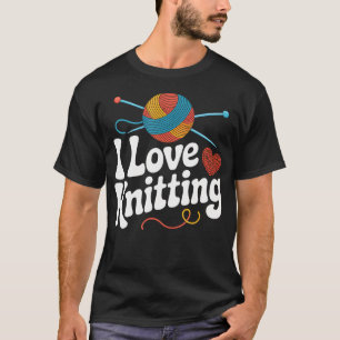 I Love Knitting Yarn Heart Ball Needles T-Shirt