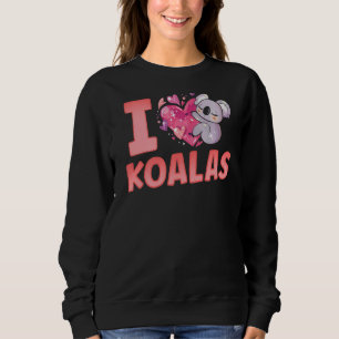I Love Koalas Animal Cute Koala Koala Bear Sweatshirt
