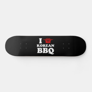 I Love Korean BBQ (고기구이) Skateboard