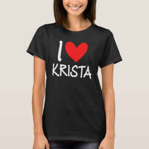 I Love Krista Name Personalized Girl Woman Bff Fri T-Shirt