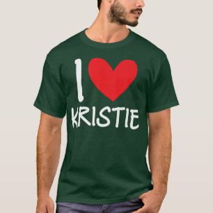 I Love Kristie Name Personalized Girl Woman BFF Fr T-Shirt