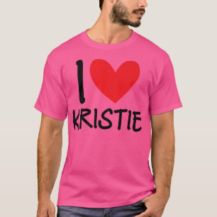 I Love Kristie Name Personalized Girl Woman BFF Fr T-Shirt