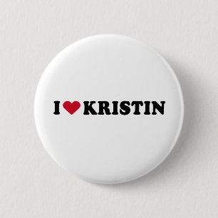 I LOVE KRISTIN 6 CM ROUND BADGE