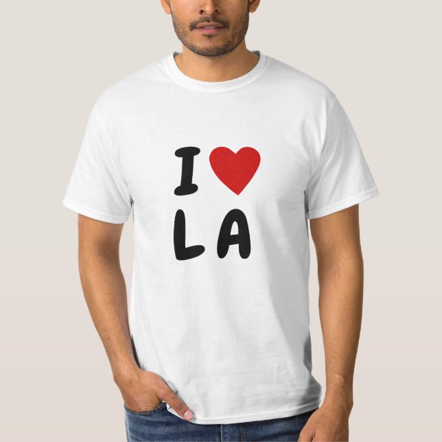 I love L A | custom text heart LA Los Angeles T-Shirt (Front)
