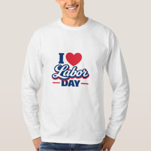 I Love Labour Day Retro Patriotic Heart Design T-Shirt